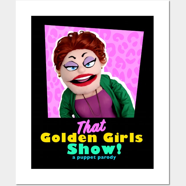 Rue McClanahan - THAT GOLDEN GIRLS SHOW - A PUPPET PARODY SHOWS Wall Art by pelere iwan